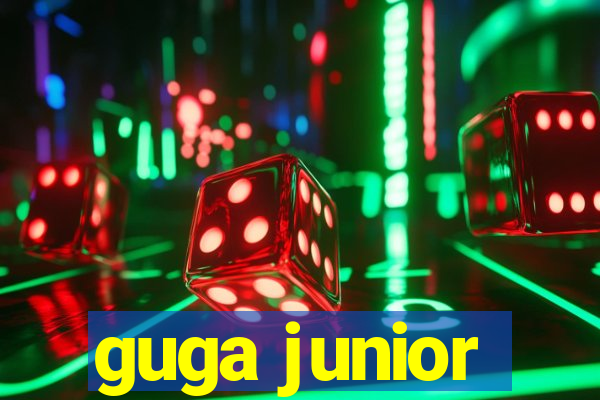 guga junior